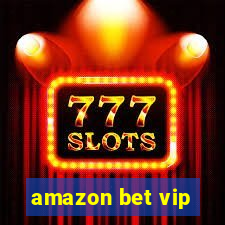 amazon bet vip